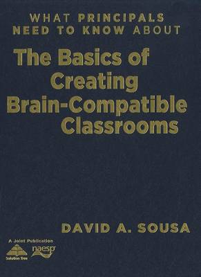 What Principals Need to Know about the Basics of Creating Brain-Compatible Classrooms book