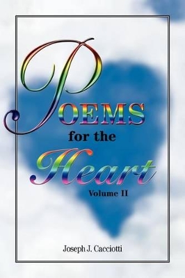 Poems for the Heart, Volume II by Joseph J Cacciotti