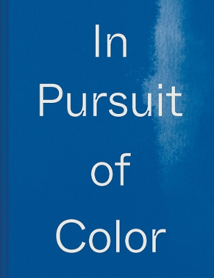 In Pursuit of Color: From Fungi to Fossil Fuels: Uncovering the Origins of the World's Most Famous Dyes book