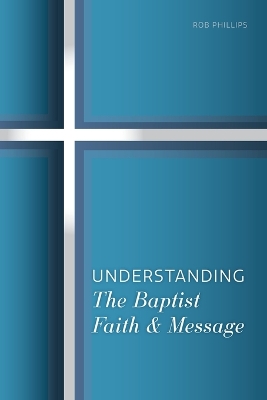 Understanding the Baptist Faith & Message book