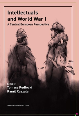 Intellectuals and World War I: A Central European Perspective book