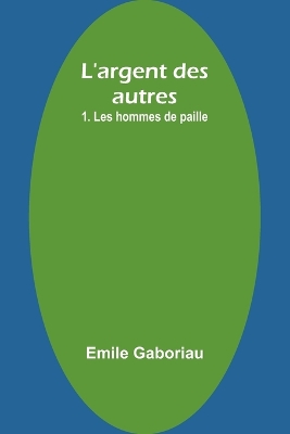 L'argent des autres: 1. Les hommes de paille book