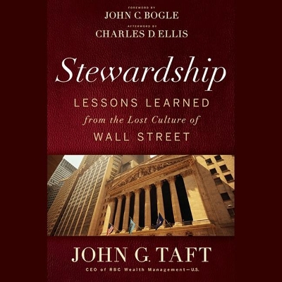 The Stewardship: Lessons Learned from the Lost Culture of Wall Street by John G. Taft