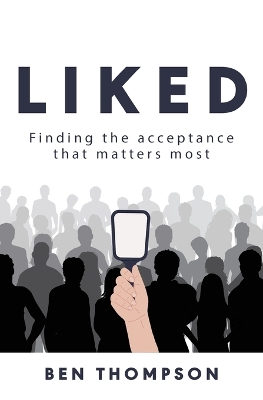 Liked: Finding the Acceptance that Matters Most book