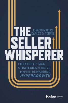 The Seller Whisperer: Empathetic M&A Strategies to Drive Hyper-Rewarding Hypergrowth book