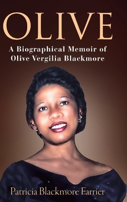 Olive: A Biographical Memoir of Olive Vergilia Blackmore book