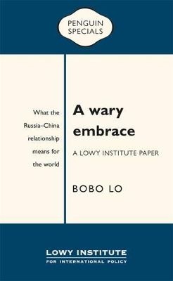 Wary Embrace: A Lowy Institute Paper: Penguin Special book