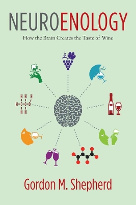 Neuroenology: How the Brain Creates the Taste of Wine book