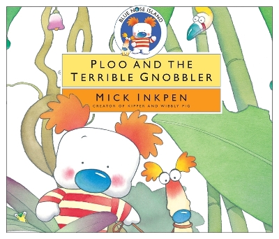 Blue Nose Island: Ploo and The Terrible Gnobbler by Mick Inkpen
