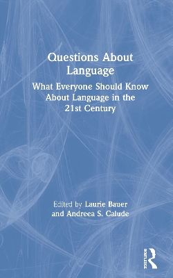 Questions About Language: What Everyone Should Know About Language in the 21st Century by Laurie Bauer