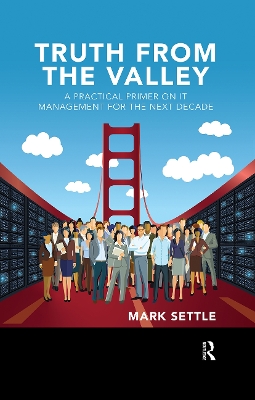 Truth from the Valley: A Practical Primer on Future IT Management Trends book