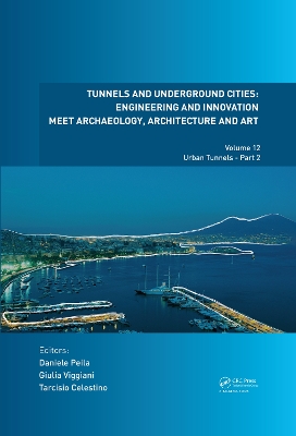 Tunnels and Underground Cities: Engineering and Innovation Meet Archaeology, Architecture and Art: Volume 12: Urban Tunnels - Part 2 book