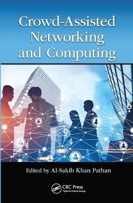 Crowd Assisted Networking and Computing by Al-Sakib Khan Pathan