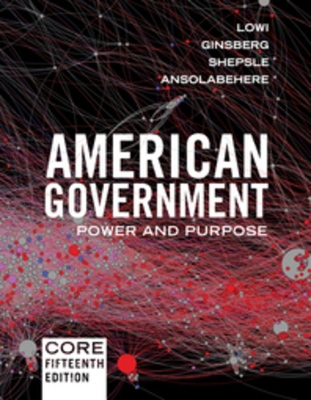 American Government: Power and Purpose by Theodore J. Lowi