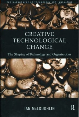Creative Technological Change by Ian Mcloughlin
