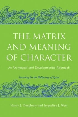 The Matrix and Meaning of Character by Nancy J. Dougherty