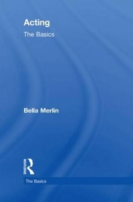 Acting: The Basics by Bella Merlin