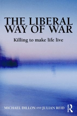 The Liberal Way of War by Michael Dillon
