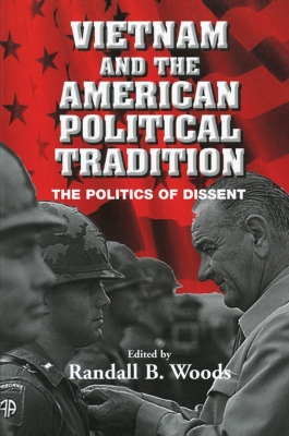 Vietnam and the American Political Tradition by Randall B. Woods