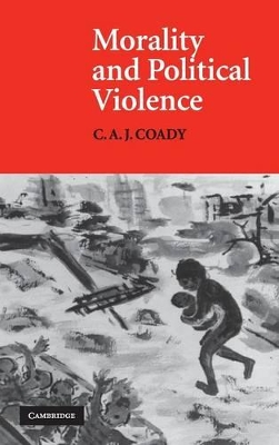 Morality and Political Violence by C. A. J. Coady