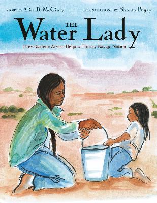 The Water Lady: How Darlene Arviso Helps a Thirsty Navajo Nation book