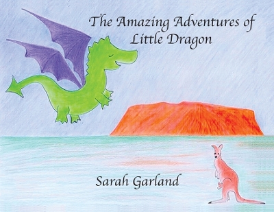The Amazing Adventures of Little Dragon by Sarah Garland