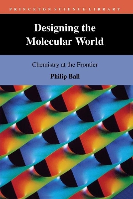 Designing the Molecular World by Philip Ball