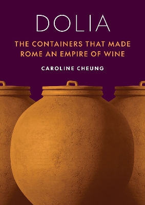 Dolia: The Containers That Made Rome an Empire of Wine book