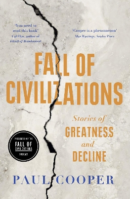 Fall of Civilizations: Stories of Greatness and Decline by Paul Cooper