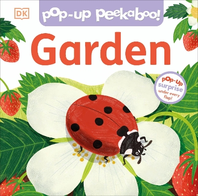 Pop-Up Peekaboo! Garden: Pop-Up Surprise Under Every Flap! by DK