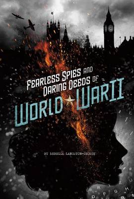 Fearless Spies and Daring Deeds of World War II book