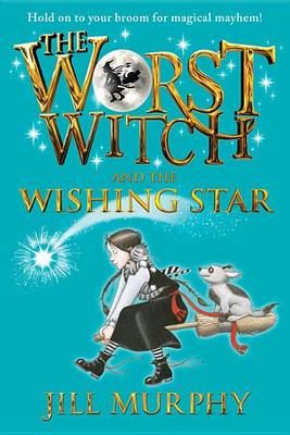 The The Worst Witch and the Wishing Star by Jill Murphy