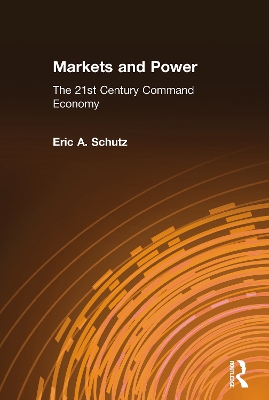 Markets and Power by Eric A. Schutz