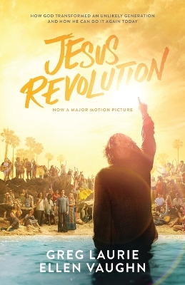 Jesus Revolution – How God Transformed an Unlikely Generation and How He Can Do It Again Today book