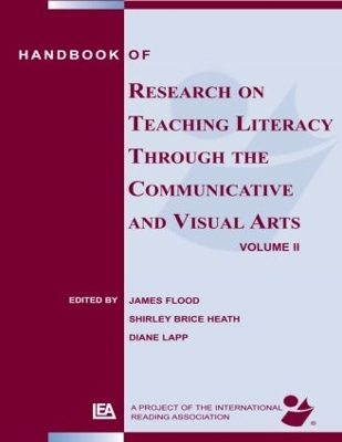 Handbook of Research on Teaching Literacy Through the Communicative and Visual Arts by James Flood