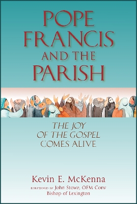Pope Francis and the Parish: The Joy of the Gospel Comes Alive book
