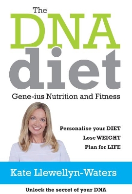 The DNA Diet: Gene-ius Nutrition and Fitness book