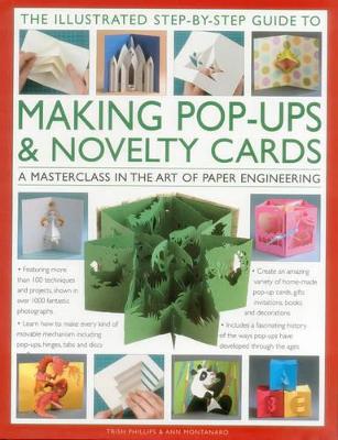 The Illustrated Step-by-Step Guide to Making Pop-Ups & Novelty Cards by Ann R. Montanaro
