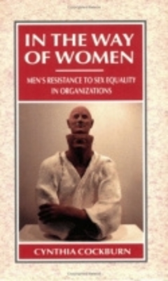 In the Way of Women: Men's Renaissance to Sex Equality in Organizations book
