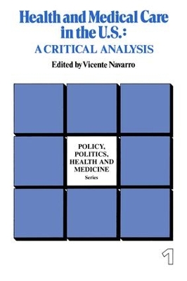 Health and Medical Care in the U.S. by Vicente Navarro