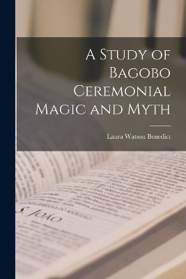 A Study of Bagobo Ceremonial Magic and Myth book