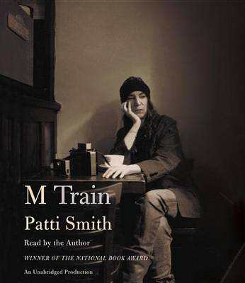M Train: A Memoir by Patti Smith