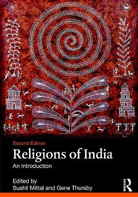 Religions of India: An Introduction by Sushil Mittal