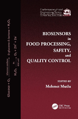 Biosensors in Food Processing, Safety, and Quality Control by Mehmet Mutlu