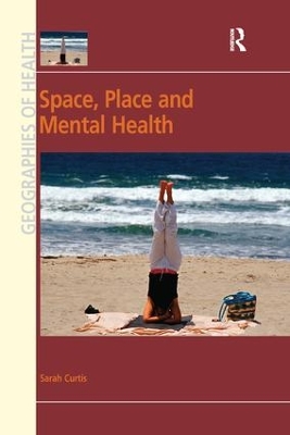 Space, Place and Mental Health by Sarah Curtis