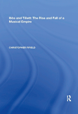 Ibbs and Tillett: The Rise and Fall of a Musical Empire by Christopher Fifield