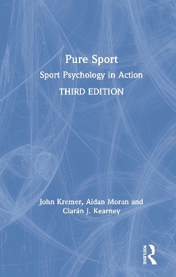 Pure Sport: Sport Psychology in Action by John Kremer