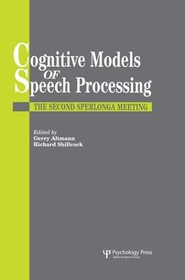 Cognitive Models Of Speech Processing by Gerry Altmann