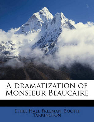 A Dramatization of Monsieur Beaucaire book