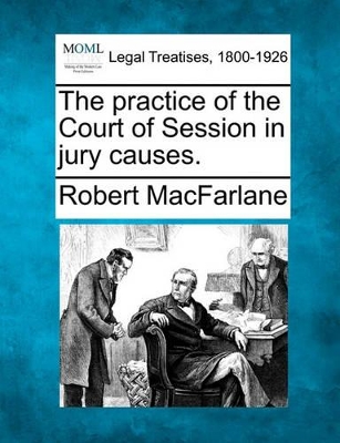 The Practice of the Court of Session in Jury Causes. book